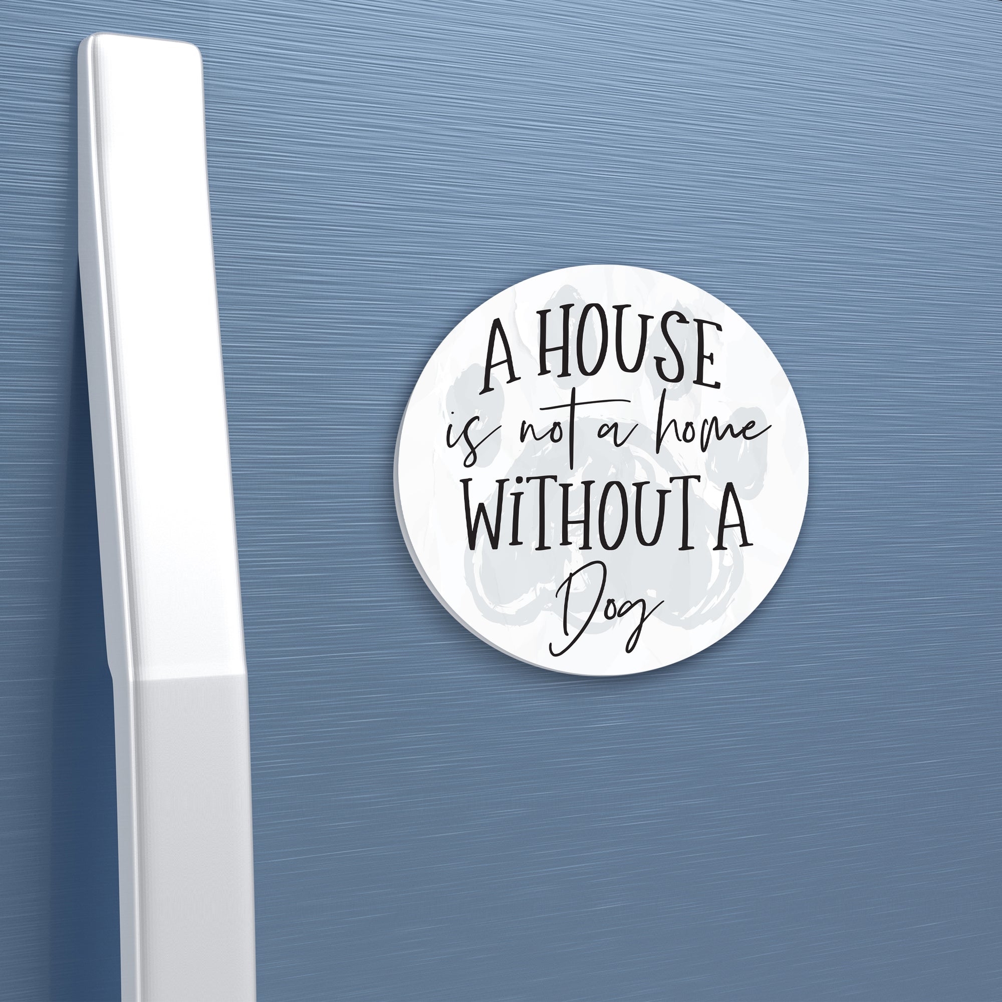 Refrigerator Magnet Perfect Gift Idea For Pet Owners - A House Is Not A Home