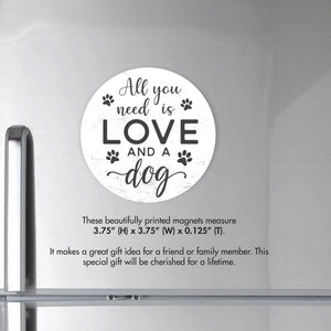 Refrigerator Magnet Perfect Gift Idea For Pet Owners - All You Need Is Love