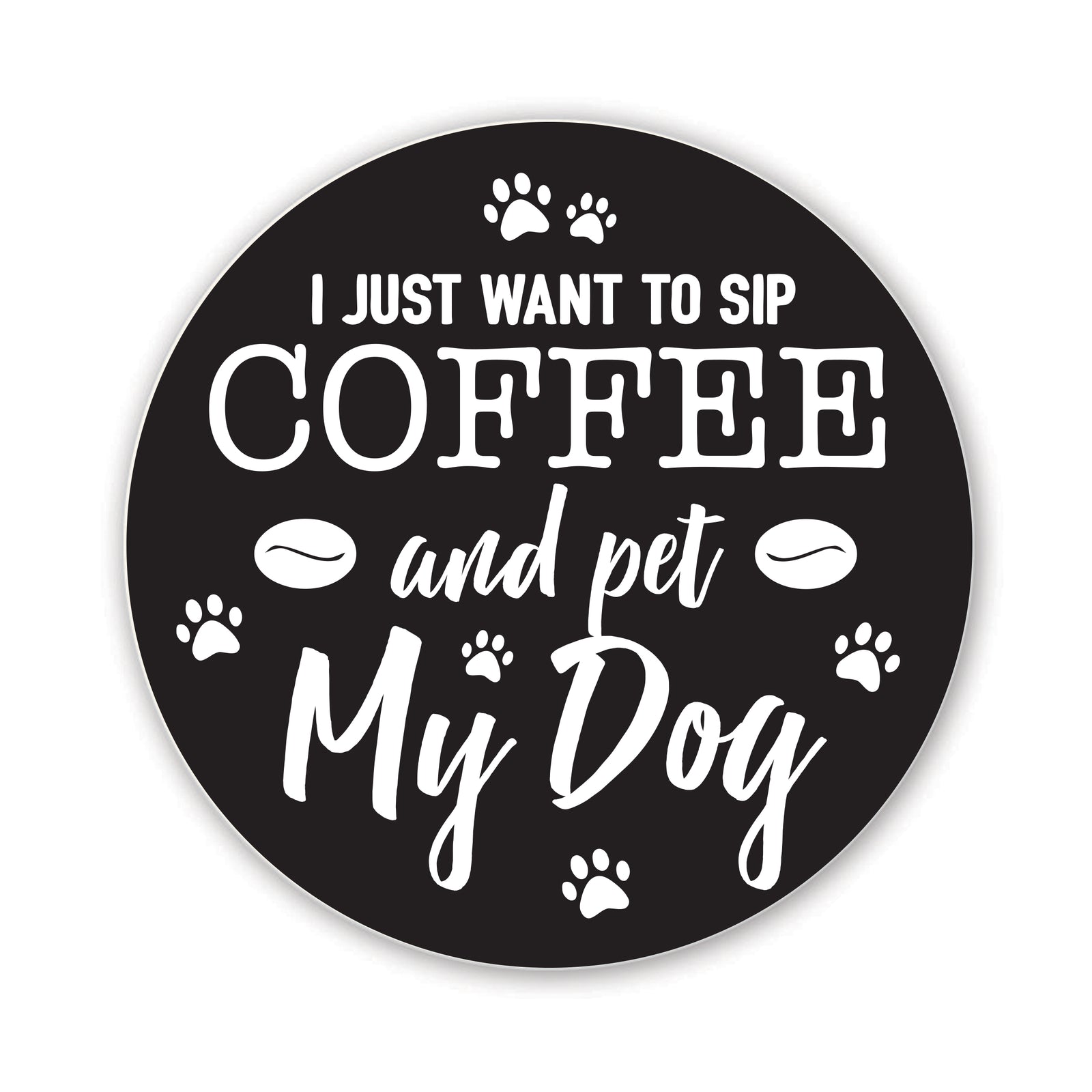 Refrigerator Magnet Perfect Gift Idea For Pet Owners - I Just Want To Sip Coffee