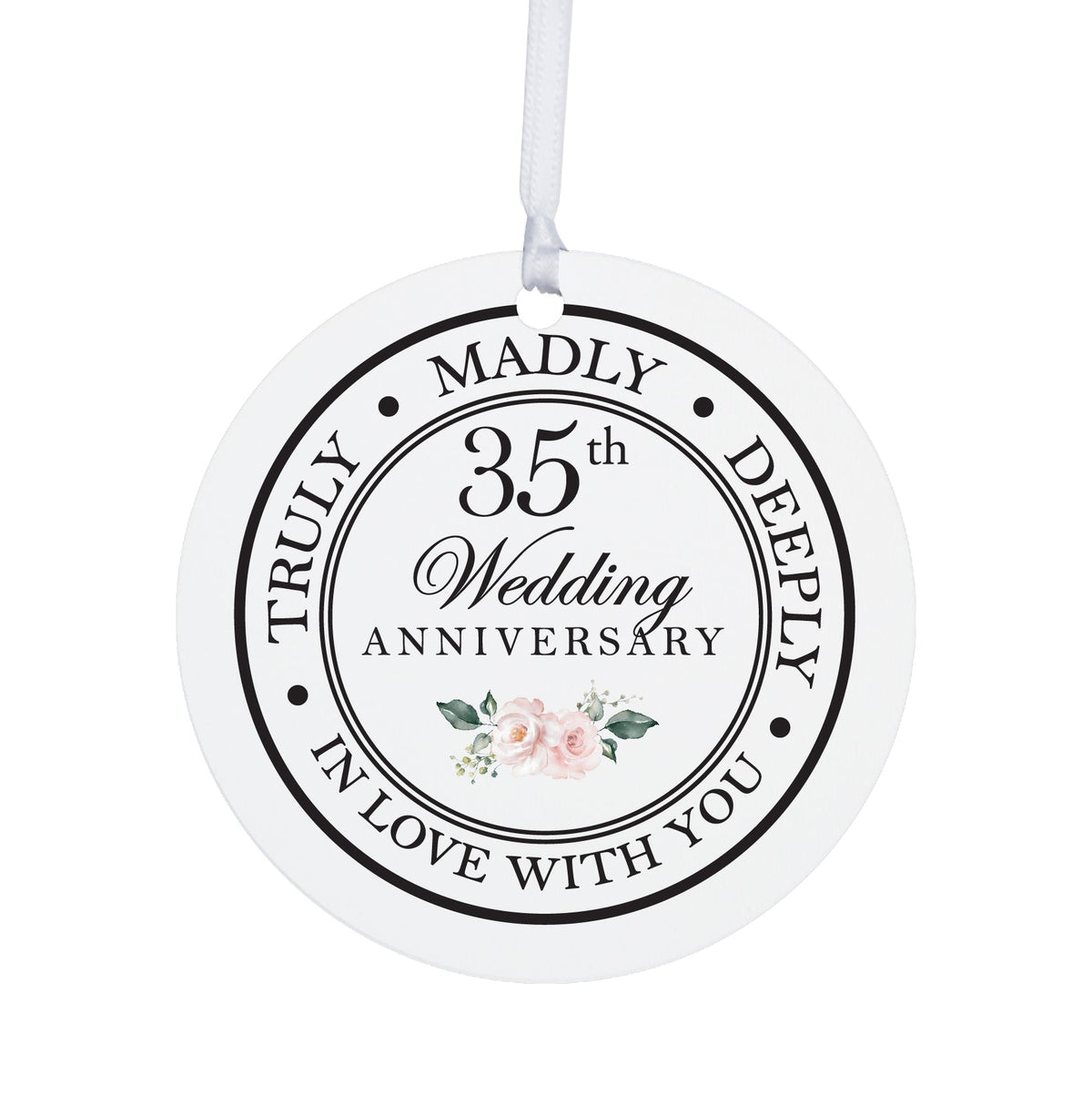 35th Wedding Anniversary White Ornament With Inspirational Message Gift Ideas - Truly, Madly, Deeply In Love With You - LifeSong Milestones
