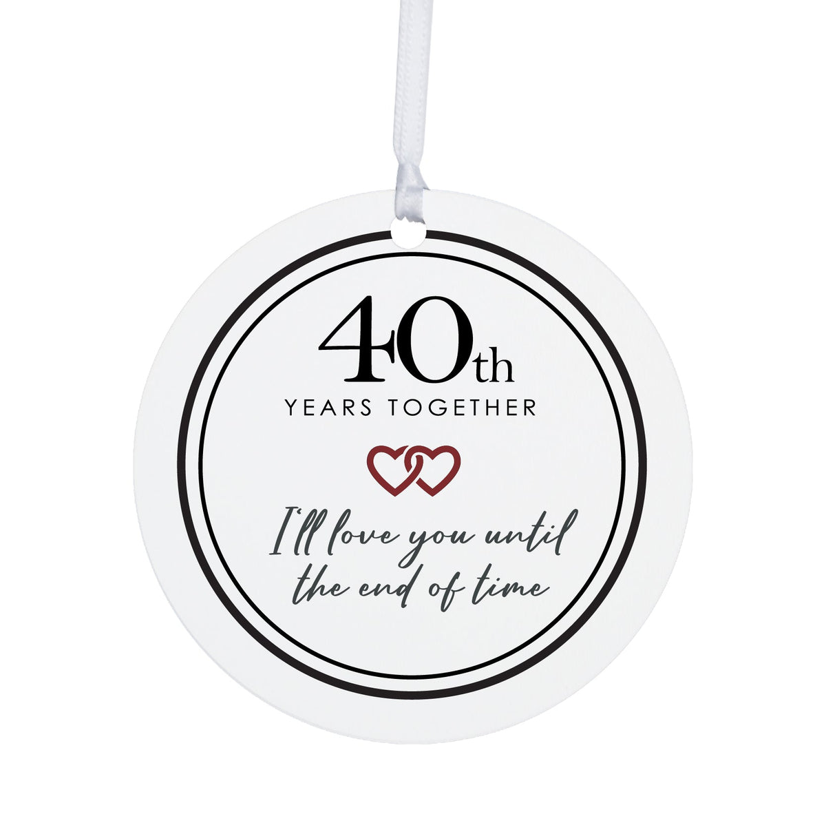 40th-Year Together Wedding Anniversary White Ornament With Inspirational Message Gift Ideas - I Love You Till The End Of Time