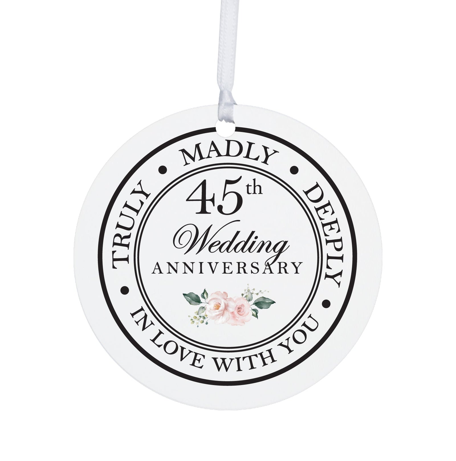 45th Wedding Anniversary White Ornament With Inspirational Message Gift Ideas - Truly, Madly, Deeply In Love With You - LifeSong Milestones