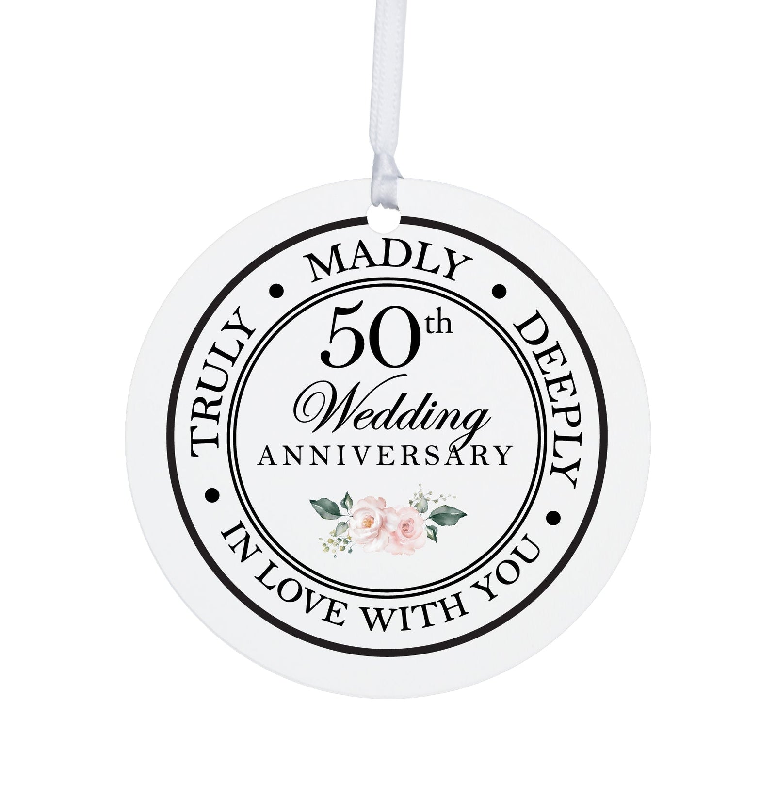50th Wedding Anniversary White Ornament With Inspirational Message Gift Ideas - Truly, Madly, Deeply In Love With You - LifeSong Milestones