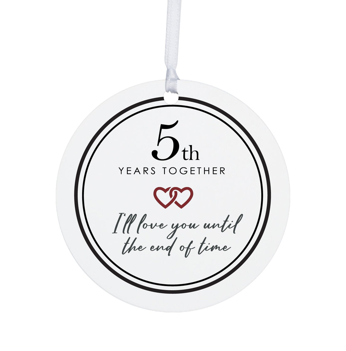 5th Year Together Wedding Anniversary White Ornament With Inspirational Message Gift Ideas - I Love You Till The End Of Time - LifeSong Milestones