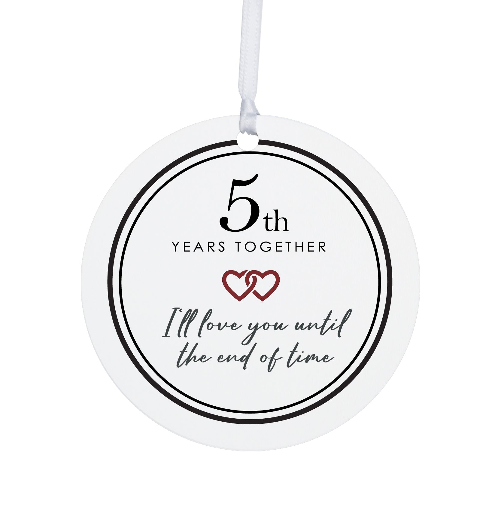 5th Year Together Wedding Anniversary White Ornament With Inspirational Message Gift Ideas - I Love You Till The End Of Time - LifeSong Milestones