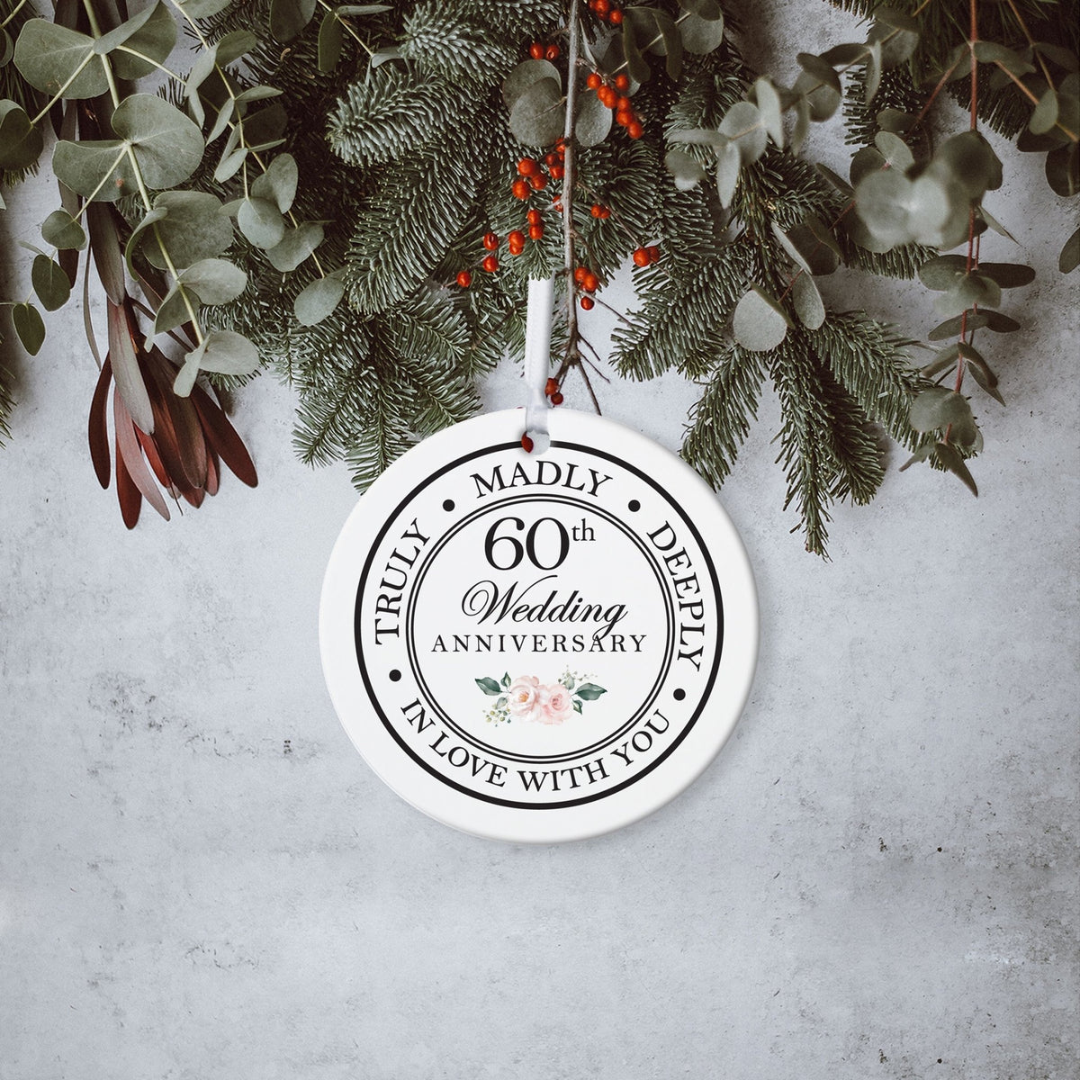 60th Wedding Anniversary White Ornament With Inspirational Message Gift Ideas - Truly, Madly, Deeply In Love With You - LifeSong Milestones