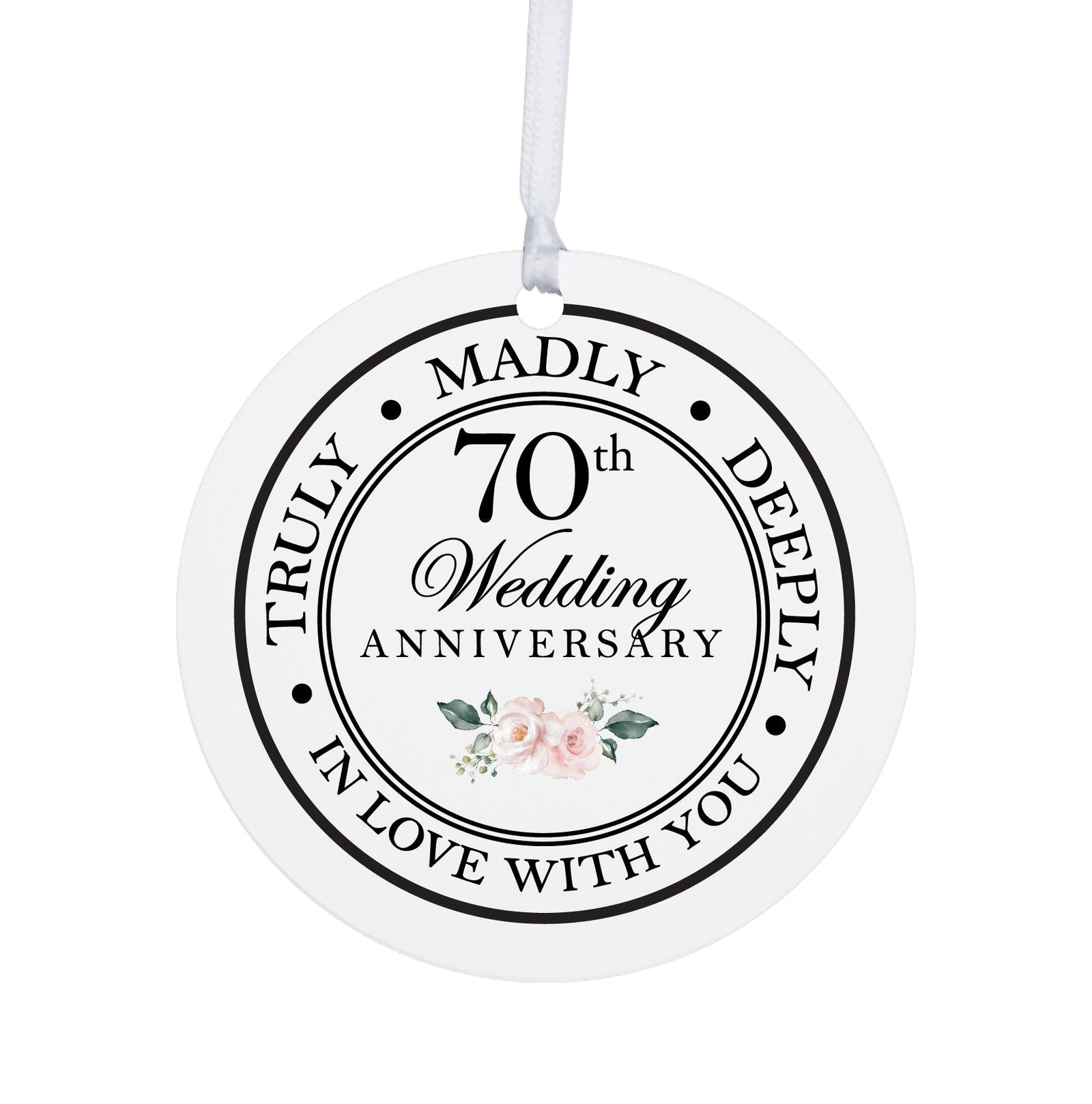 70th Wedding Anniversary White Ornament With Inspirational Message Gift Ideas - Truly, Madly, Deeply In Love With You - LifeSong Milestones