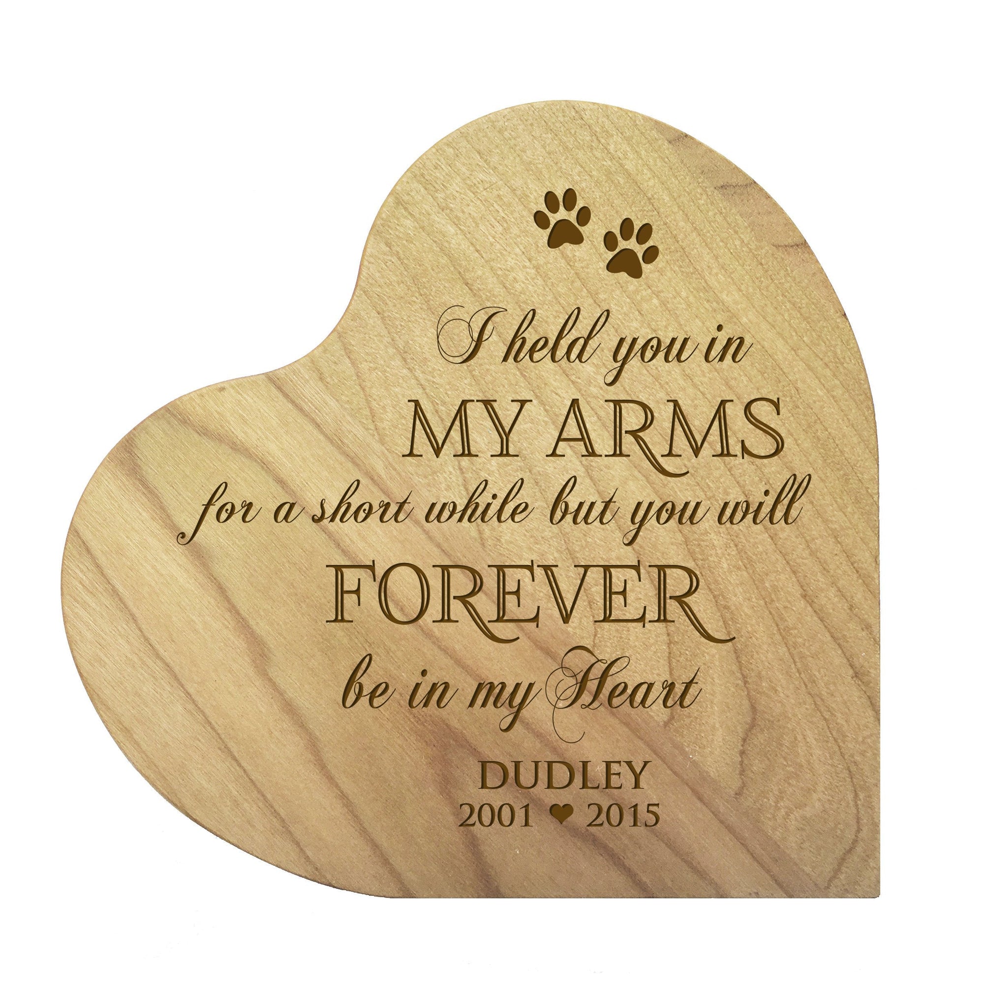 Maple Pet Memorial Heart Block Decor with phrase "I Held You In My Arms"