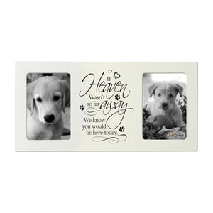 White Pet Memorial Double 4x6 Picture Frame with phrase "If Heaven Wasn't So Far Away"