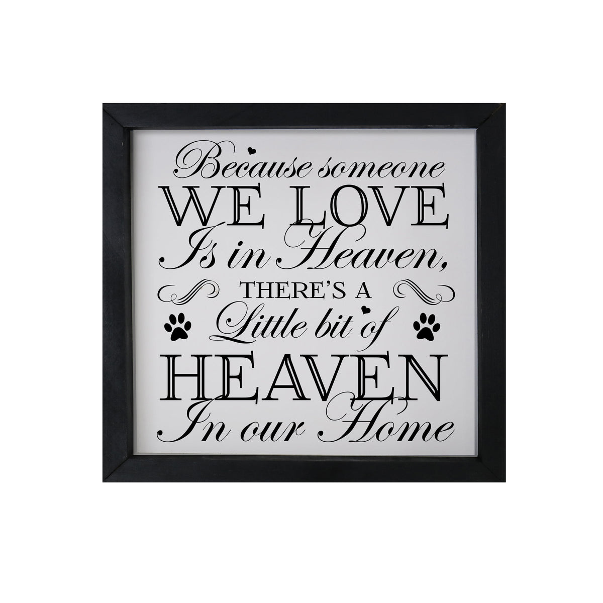 11.5x11.5 Black Framed Pet Memorial Shadow Box with phrase &quot;Because Someone We Love&quot;