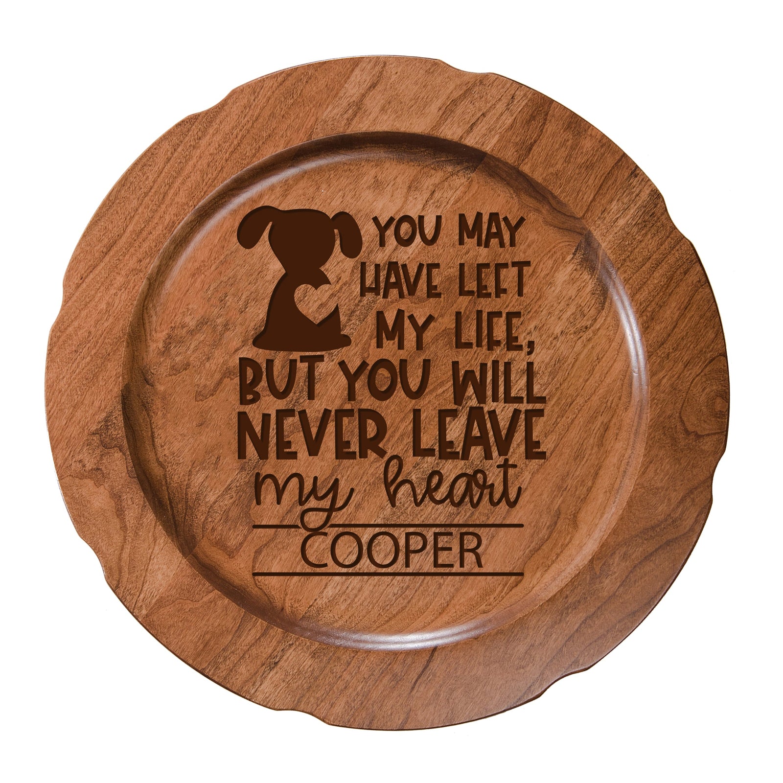 12" Cherry Pet Memorial Plate with phrase "You May Have Left My Life, But You Will Never Leave My Heart"