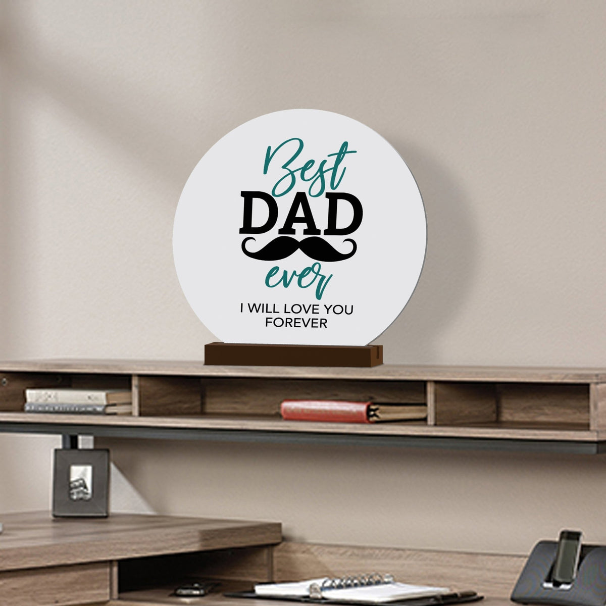 Best Dad Ever - Modern Inspirational White Round Sign With Wooden Base Gift Ideas - LifeSong Milestones
