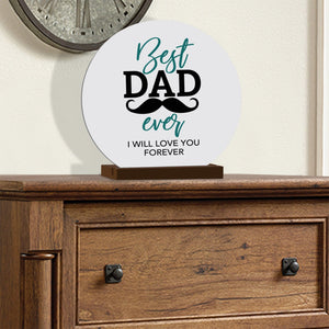 Best Dad Ever - Modern Inspirational White Round Sign With Wooden Base Gift Ideas - LifeSong Milestones