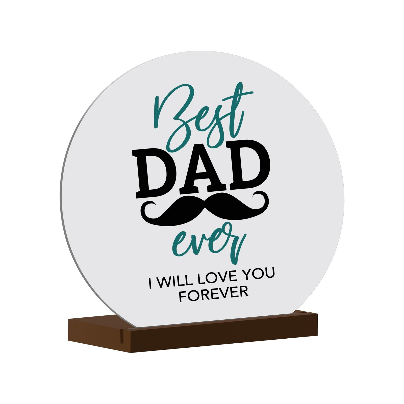 Best Dad Ever - Modern Inspirational White Round Sign With Wooden Base Gift Ideas - LifeSong Milestones