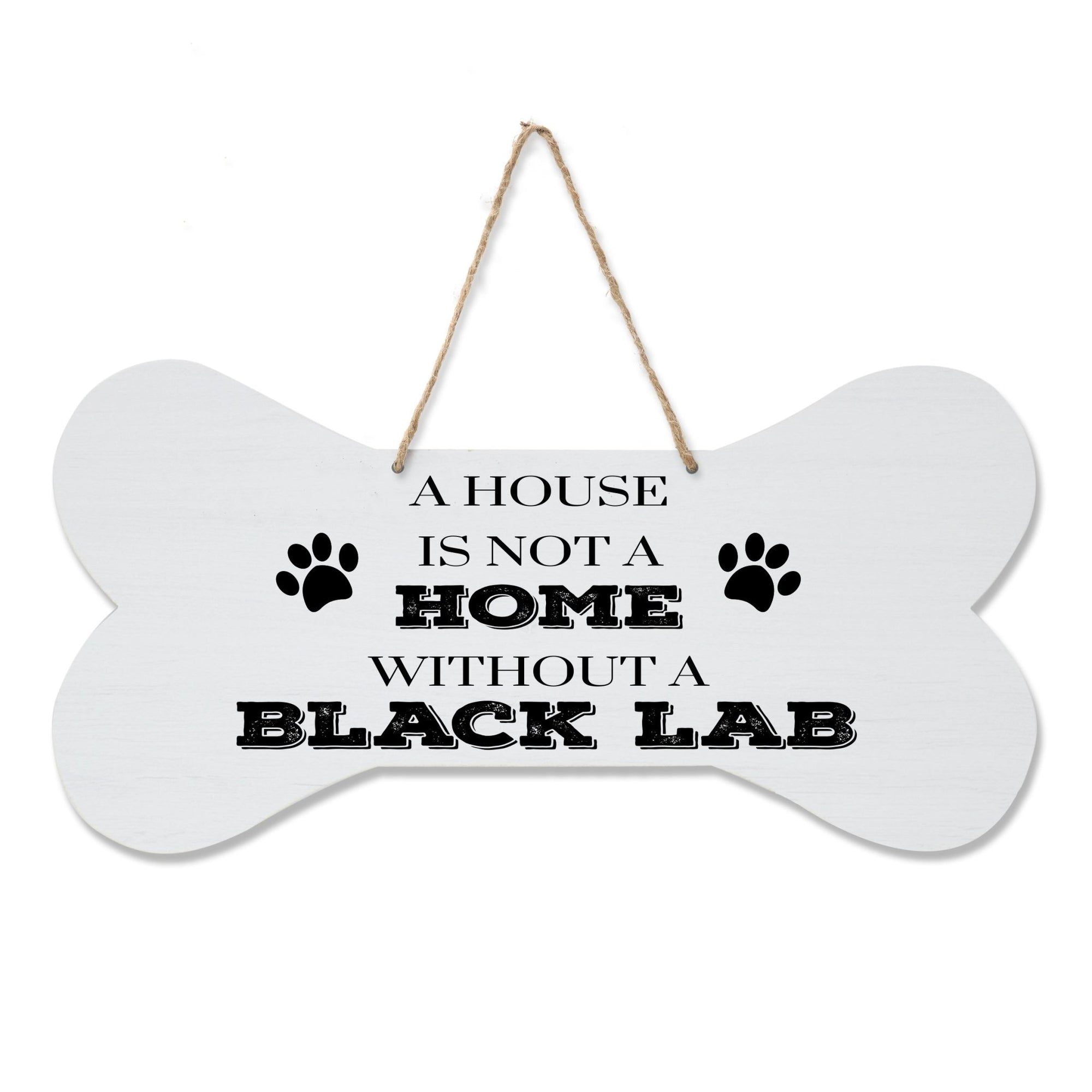 Bone Sign - A House Is Not A Home Without A Black Lab - LifeSong Milestones