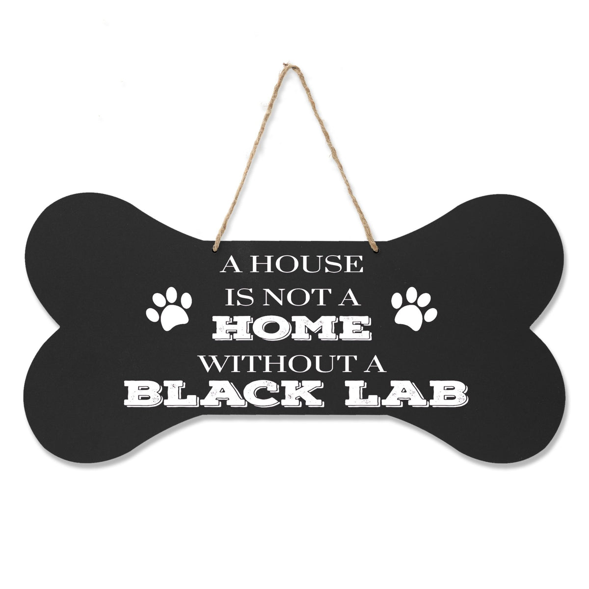 Bone Sign - A House Is Not A Home Without A Black Lab - LifeSong Milestones