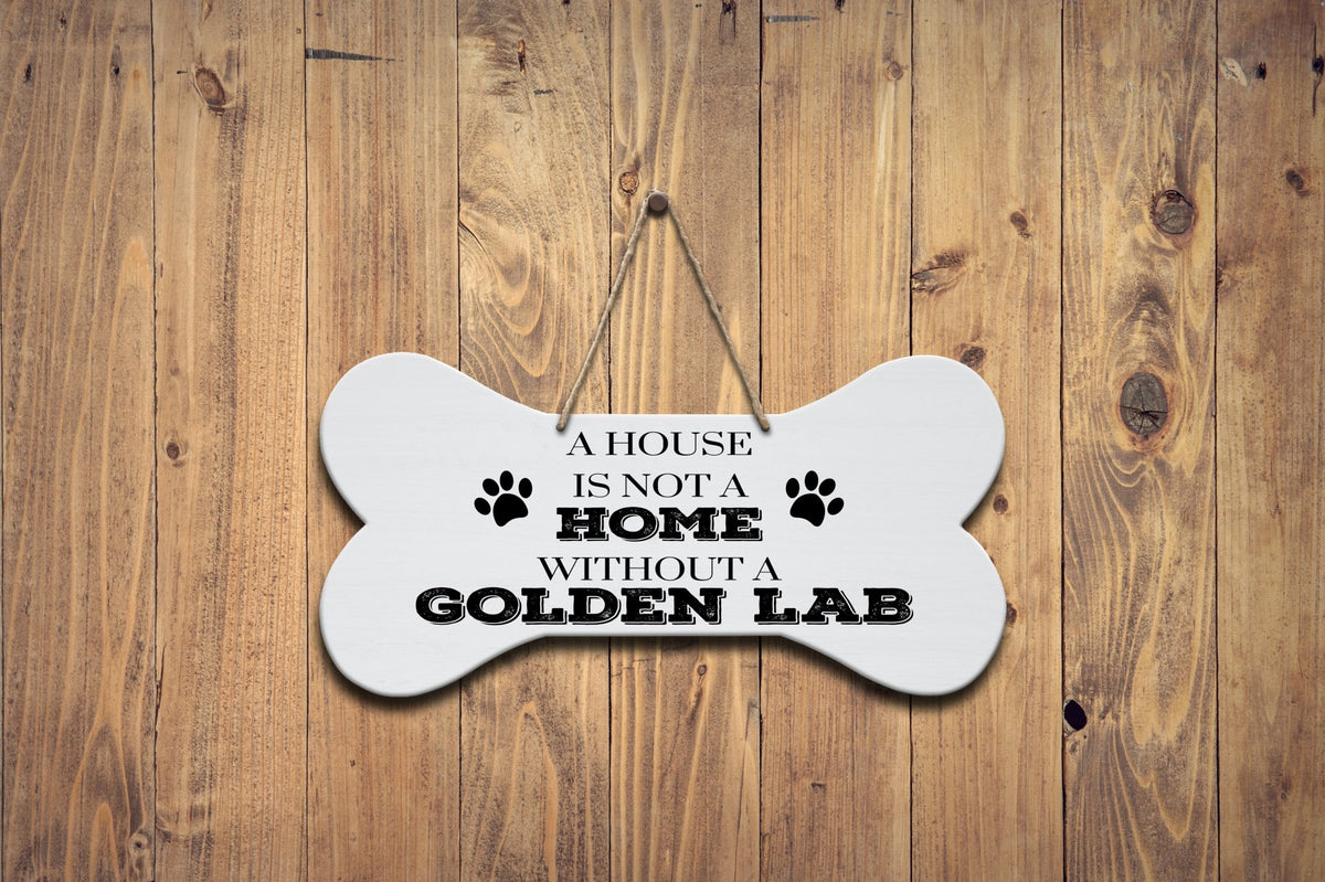 Bone Sign - A House Is Not A Home Without A Golden Lab - LifeSong Milestones