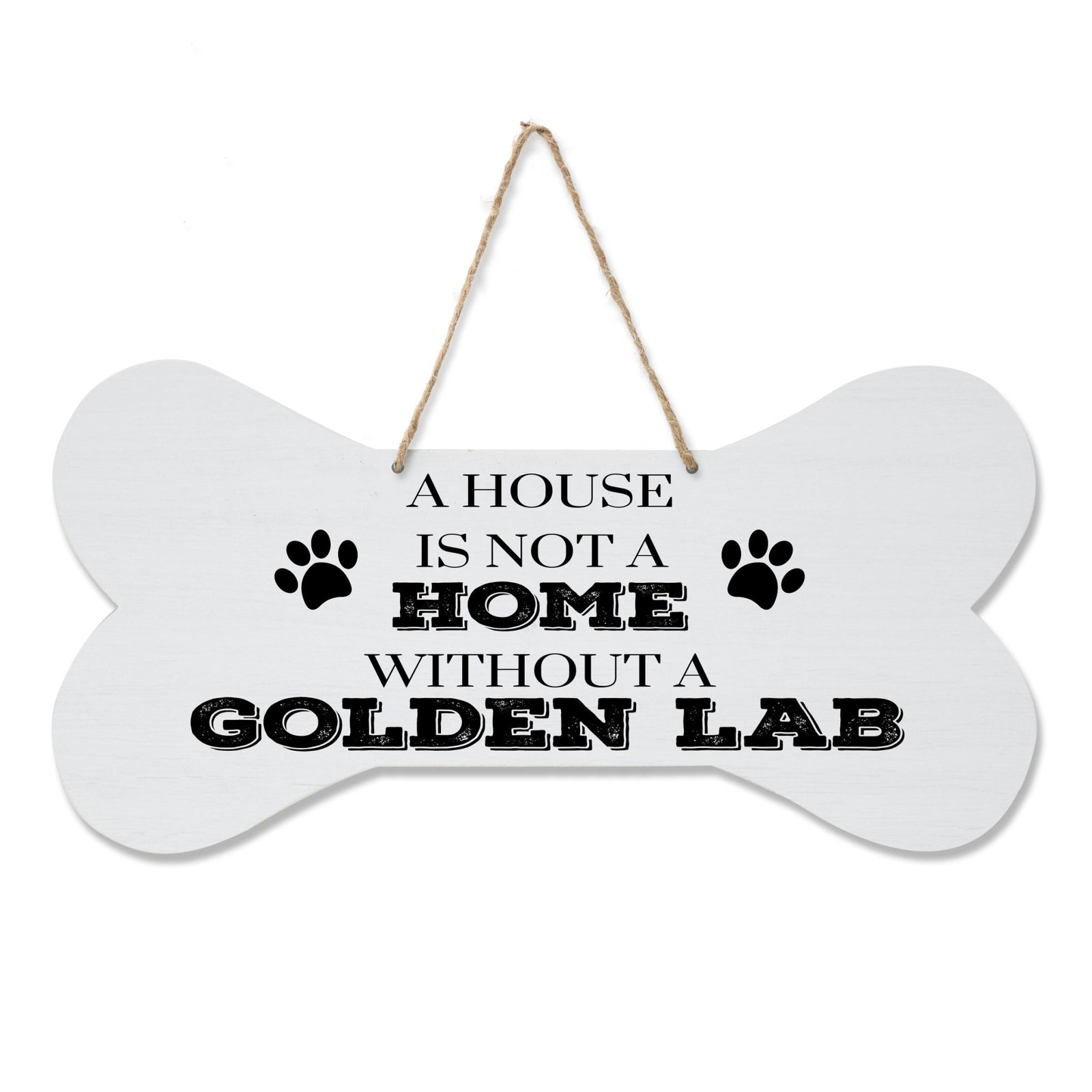 Bone Sign - A House Is Not A Home Without A Golden Lab - LifeSong Milestones