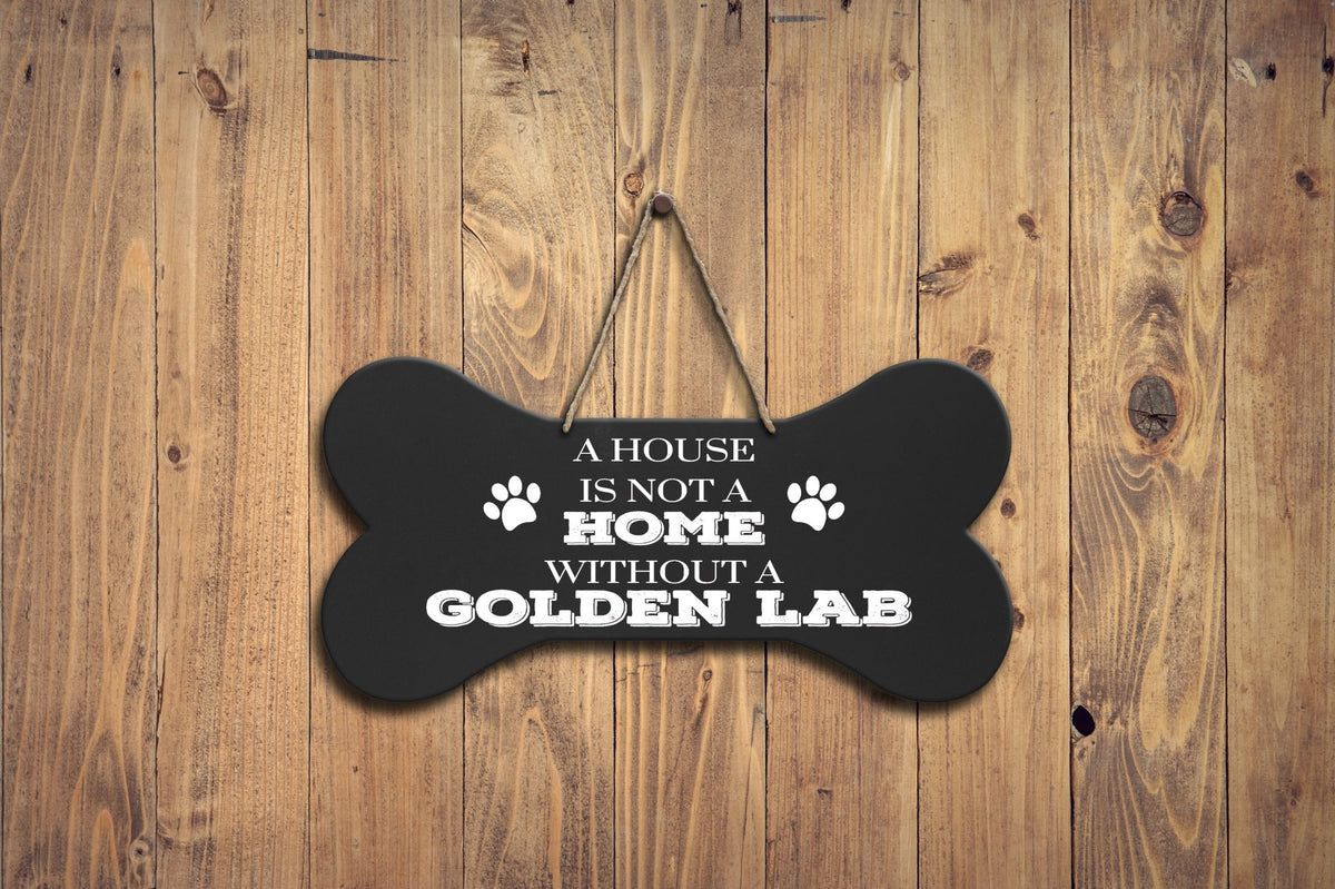 Bone Sign - A House Is Not A Home Without A Golden Lab - LifeSong Milestones