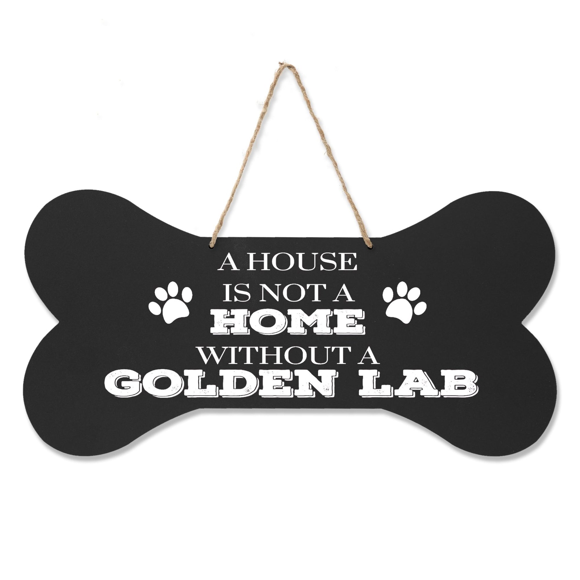 Bone Sign - A House Is Not A Home Without A Golden Lab - LifeSong Milestones
