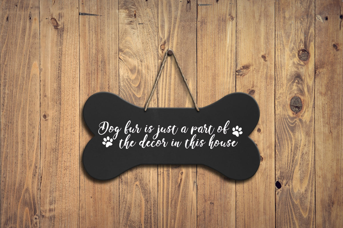 Bone Sign - Dog Fur Is Just A Part Of The Decor - LifeSong Milestones