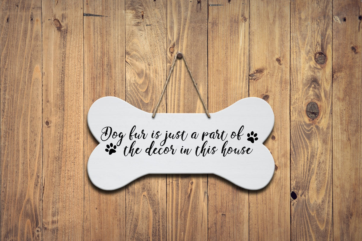 Bone Sign - Dog Fur Is Just A Part Of The Decor - LifeSong Milestones