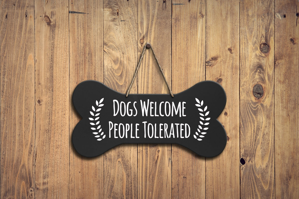 Bone Sign - Dogs Welcome People Tolerated - LifeSong Milestones