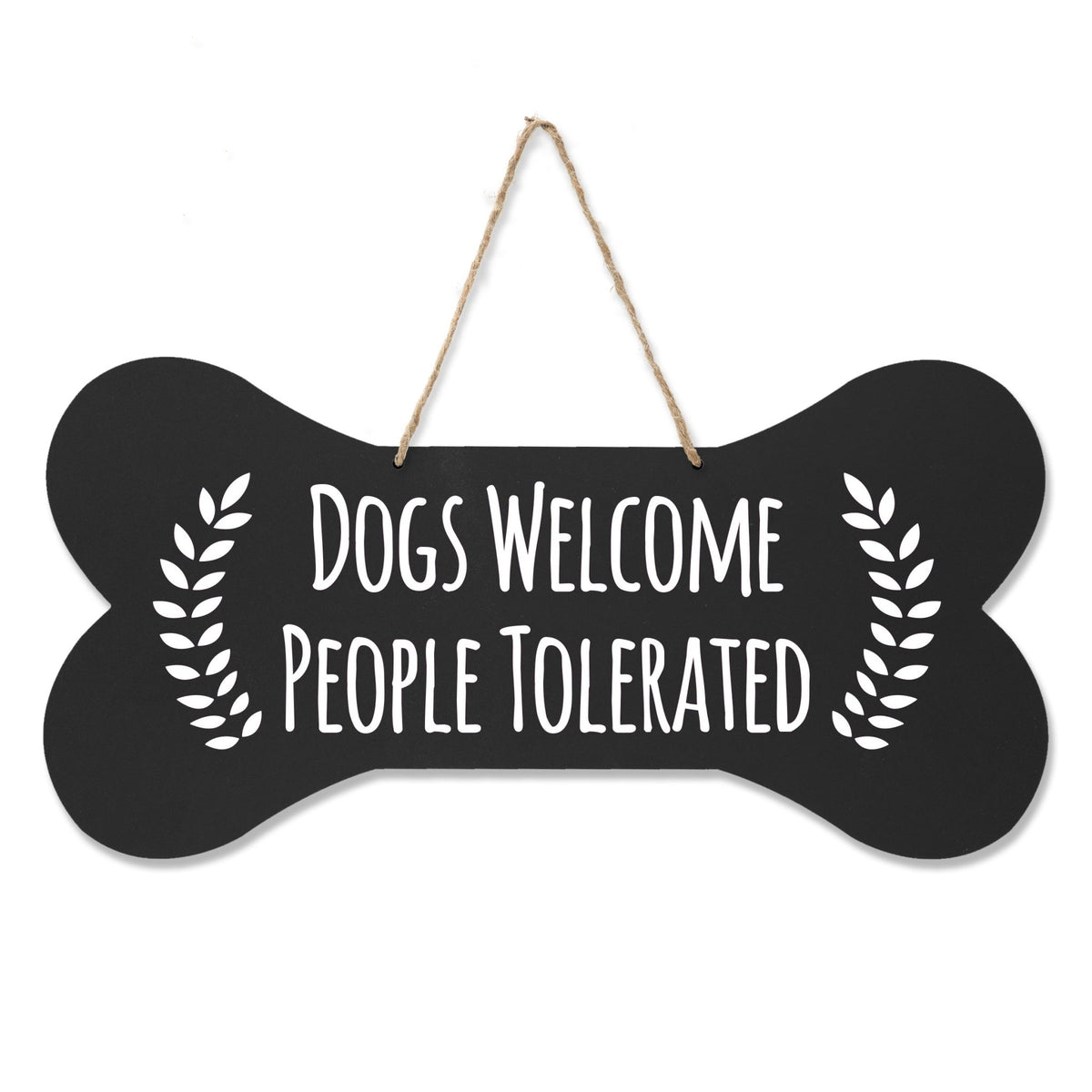 Bone Sign - Dogs Welcome People Tolerated - LifeSong Milestones