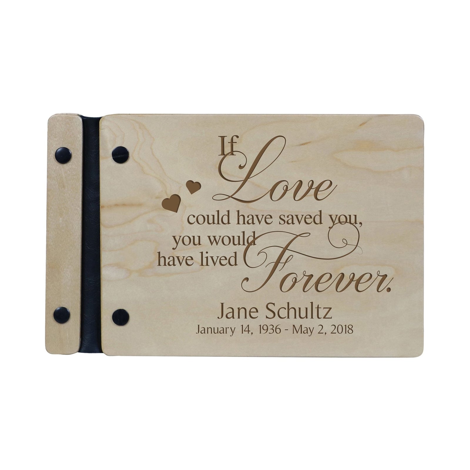 Custom Engraved Wooden Memorial Guestbook 9.375” x 6” x .75” If Love Could Have Saved You - LifeSong Milestones