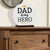Dad Is My Hero - Modern Inspirational White Round Sign With Wooden Base Gift Ideas - LifeSong Milestones