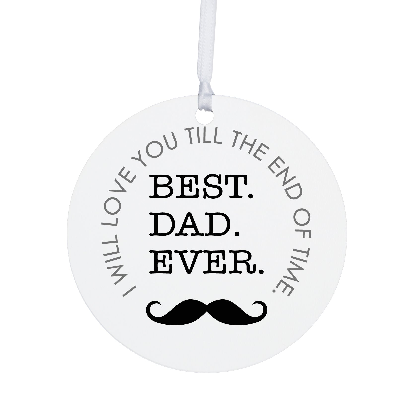 Dad White Ornament With Inspirational Message Gift Ideas - Best Dad Ever! (Mustache)
