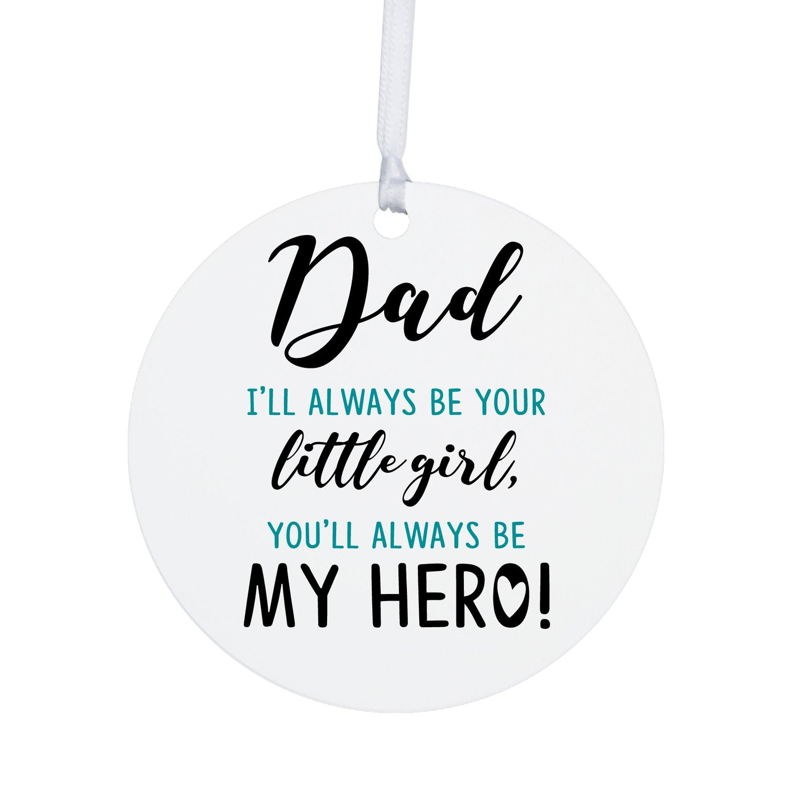Dad White Ornament With Inspirational Message Gift Ideas - Dad, I Will Always Be Your Little Girl