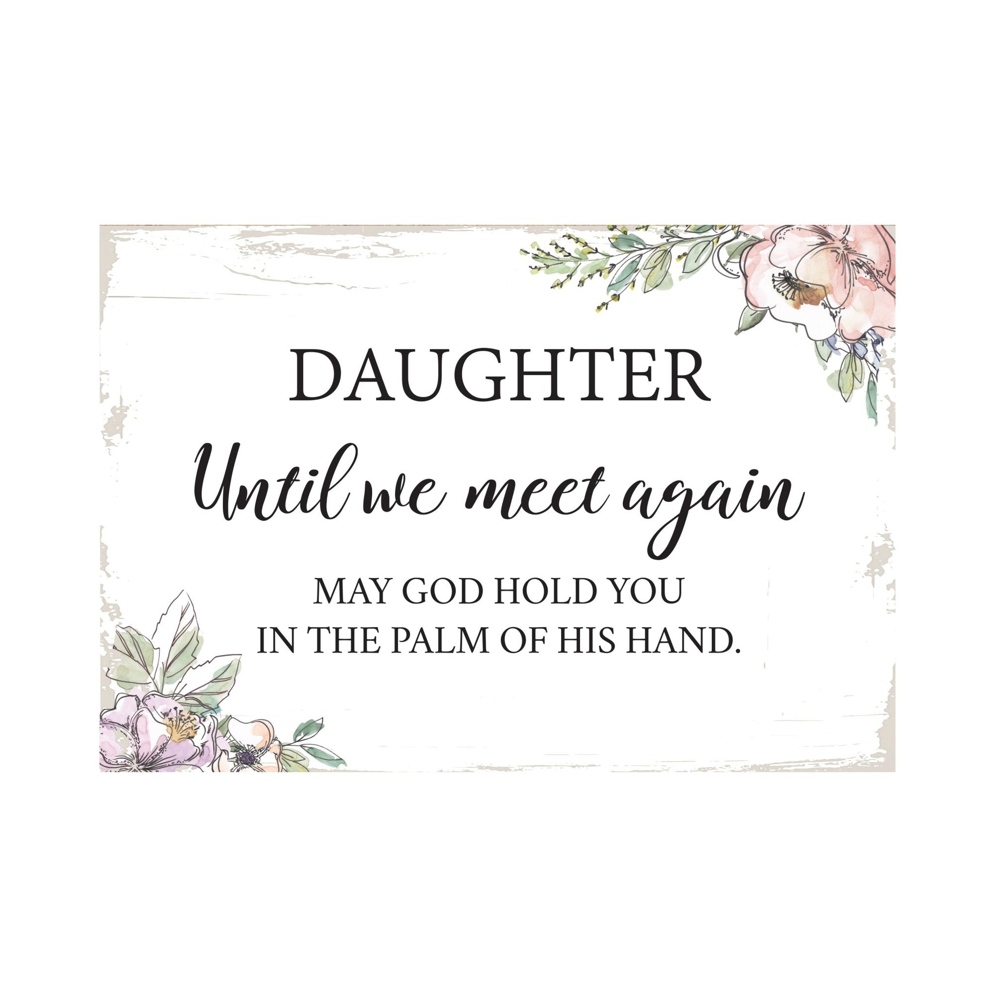 Daughter, Until We, Meet Again Wooden Floral 5.5x8 Inches Memorial Art Sign Table Top and shelf decor For Home Décor - LifeSong Milestones