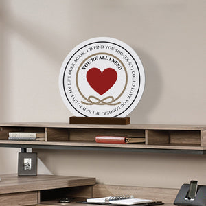 Elegant Wedding Anniversary Celebration Round Sign on Solid Wooden Base - You Are All I Need - LifeSong Milestones