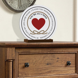Elegant Wedding Anniversary Celebration Round Sign on Solid Wooden Base - You Are All I Need - LifeSong Milestones