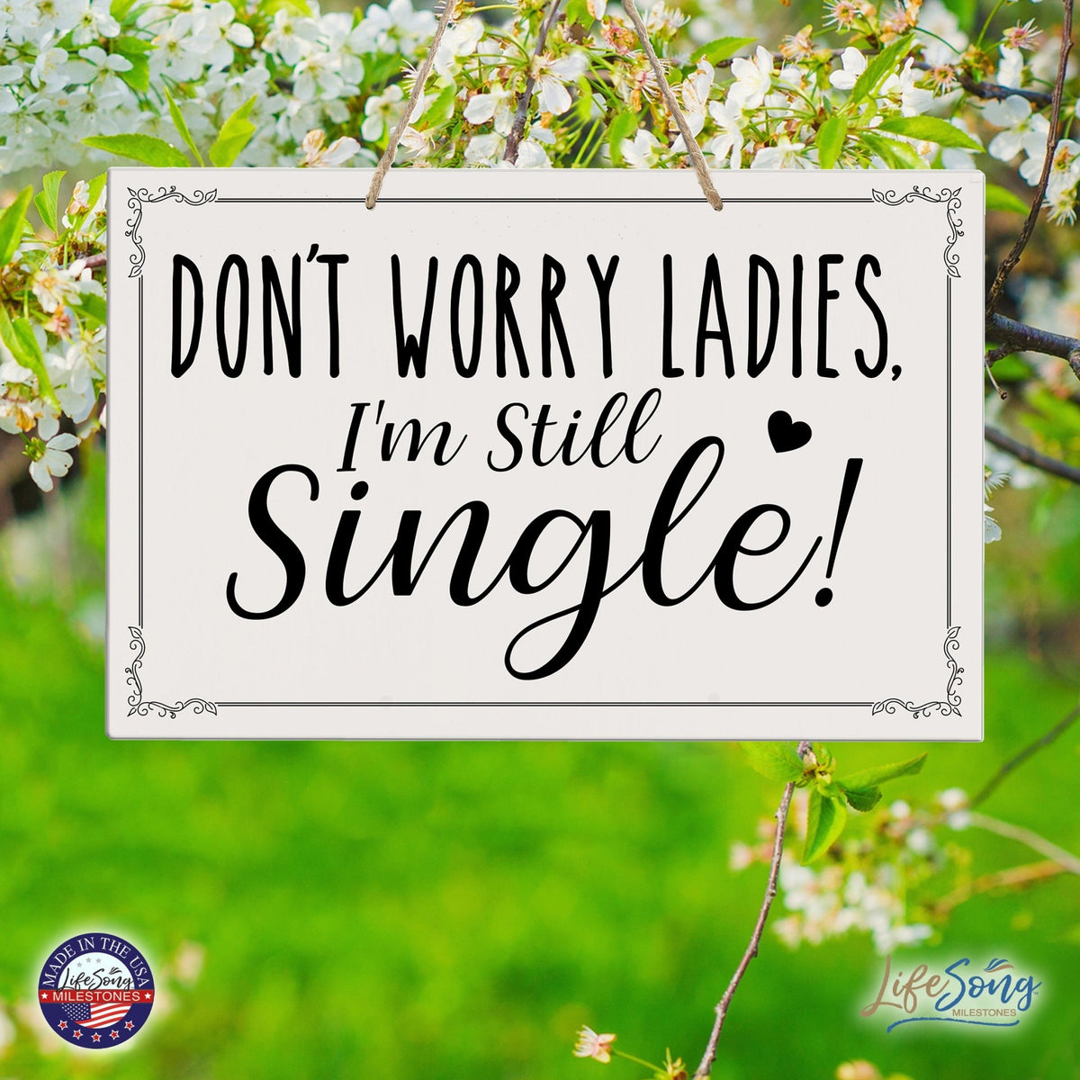 Funny Modern Wooden Rope Wall Sign For Ladies 8x12 - Don’t Worry Ladies… I’m Still Single - LifeSong Milestones