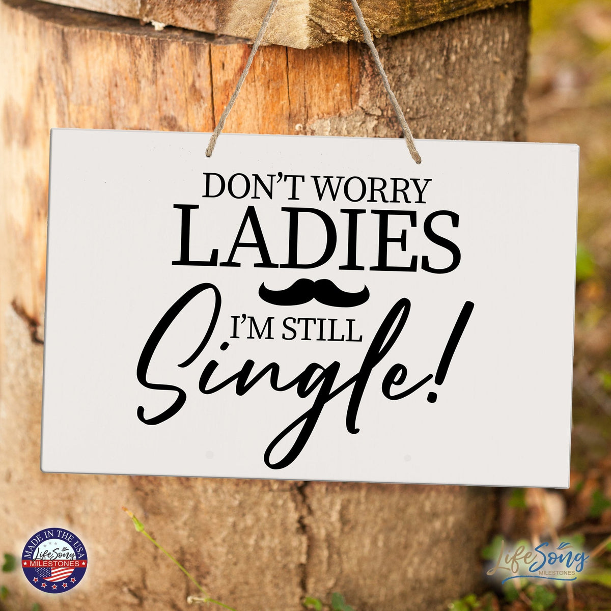 Funny Modern Wooden Rope Wall Sign For Ladies 8x12 - Don’t Worry Ladies… I’m Still Single - LifeSong Milestones