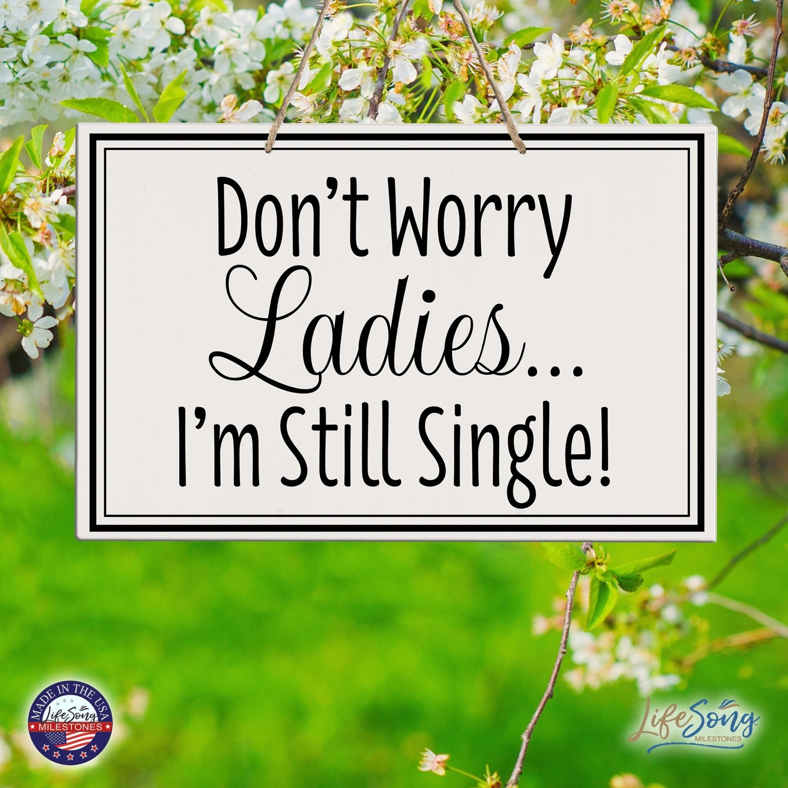Funny Modern Wooden Rope Wall Sign For Ladies 8x12 - Don’t Worry Ladies… I’m Still Single - LifeSong Milestones