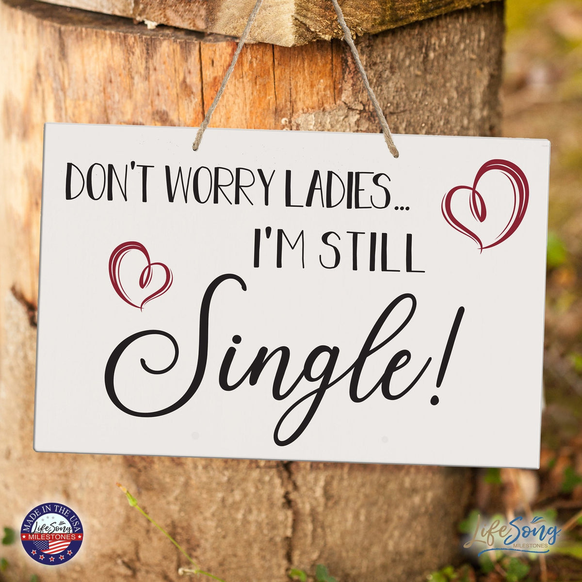 Funny Modern Wooden Rope Wall Sign For Ladies 8x12 - Don’t Worry Ladies… I’m Still Single - LifeSong Milestones