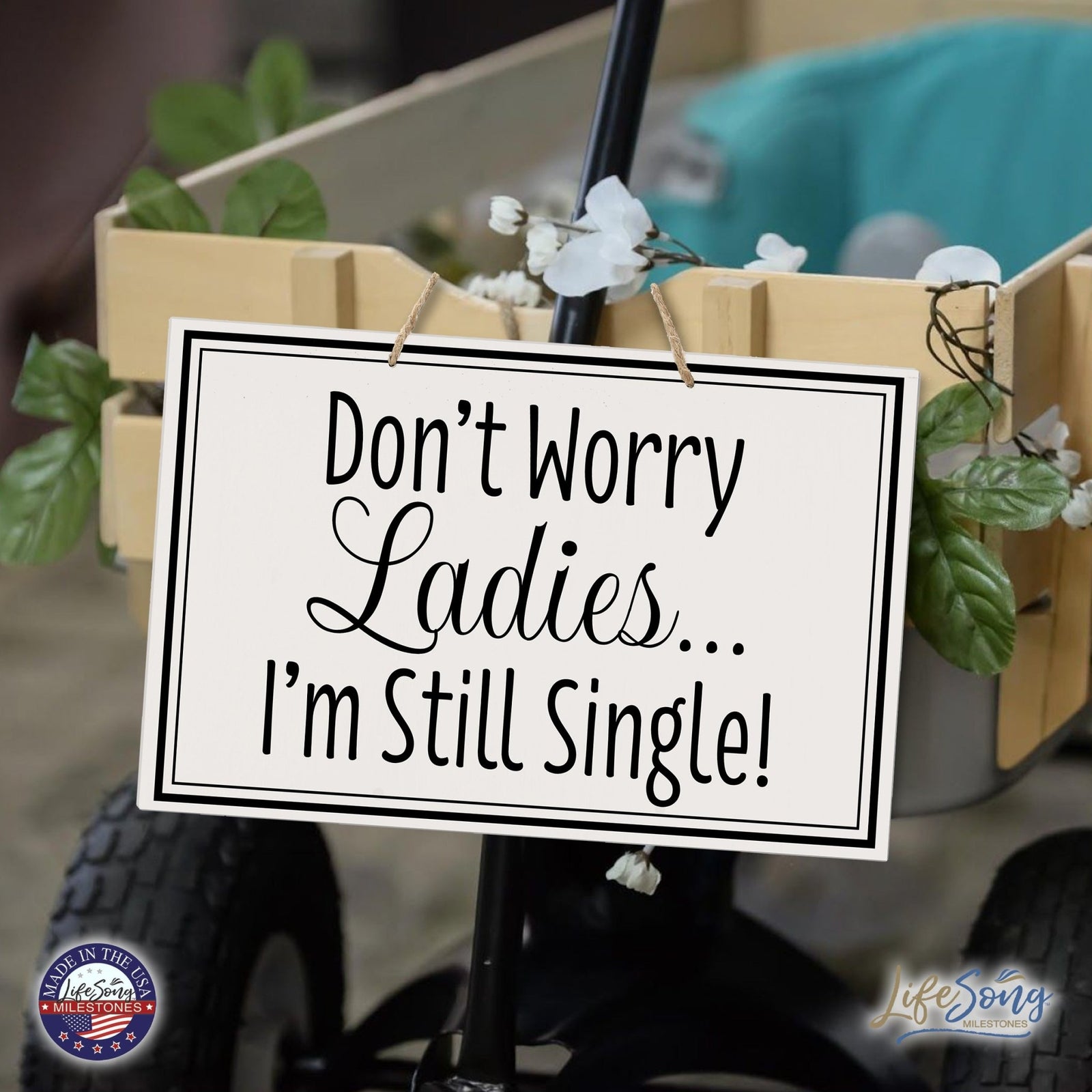 Funny Modern Wooden Rope Wall Sign For Ladies 8x12 - Don’t Worry Ladies… I’m Still Single - LifeSong Milestones
