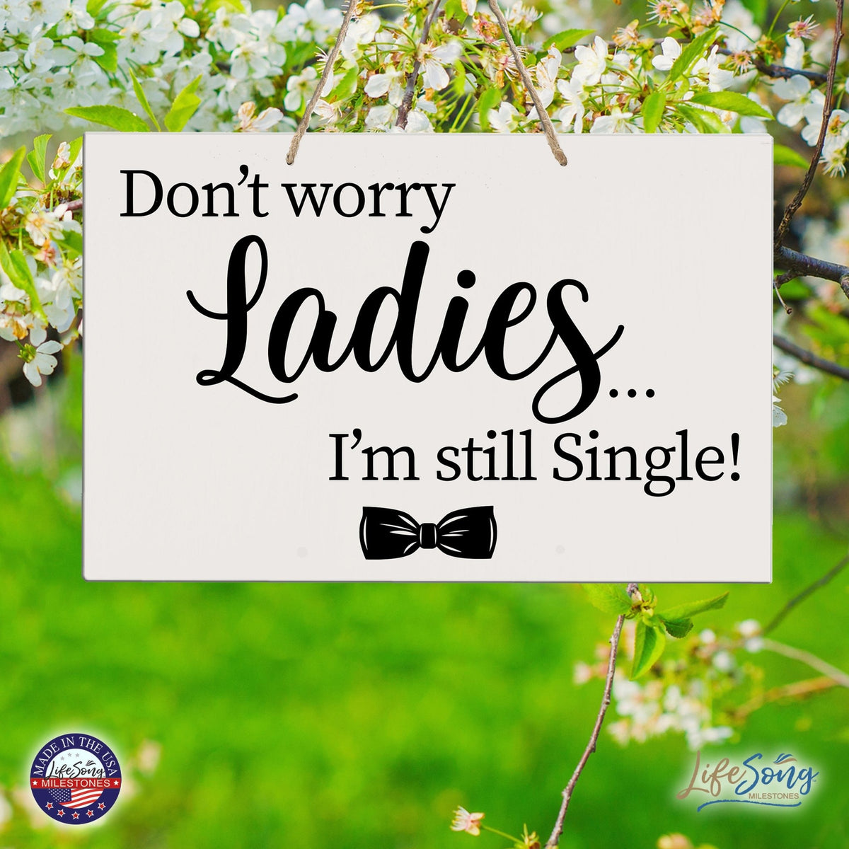 Funny Modern Wooden Rope Wall Sign For Ladies 8x12 - Don’t Worry Ladies… I’m Still Single - LifeSong Milestones