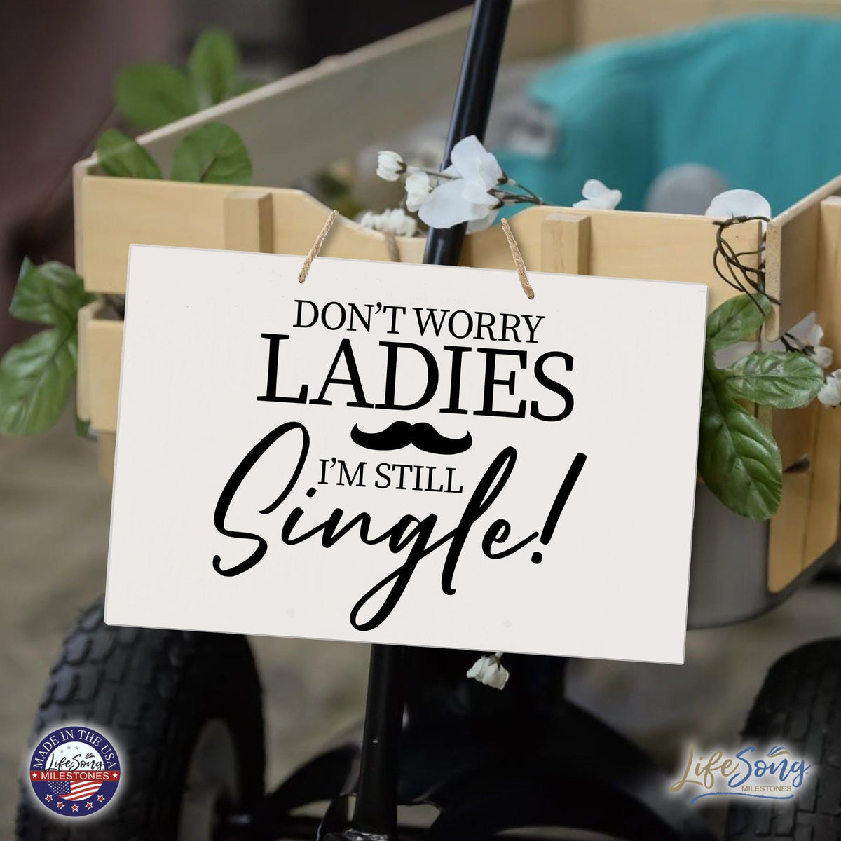 Funny Modern Wooden Rope Wall Sign For Ladies 8x12 - Don’t Worry Ladies… I’m Still Single - LifeSong Milestones