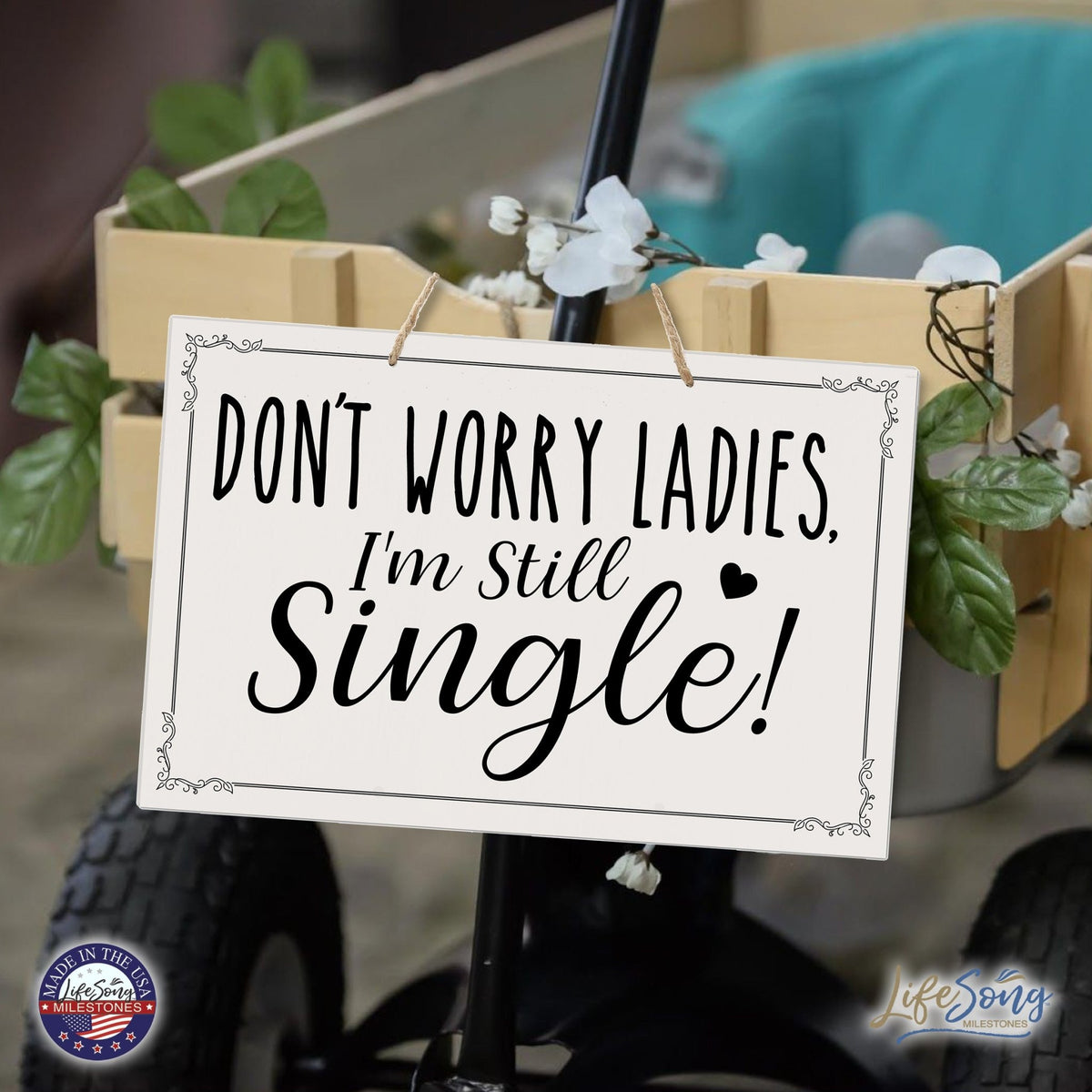 Funny Modern Wooden Rope Wall Sign For Ladies 8x12 - Don’t Worry Ladies… I’m Still Single - LifeSong Milestones
