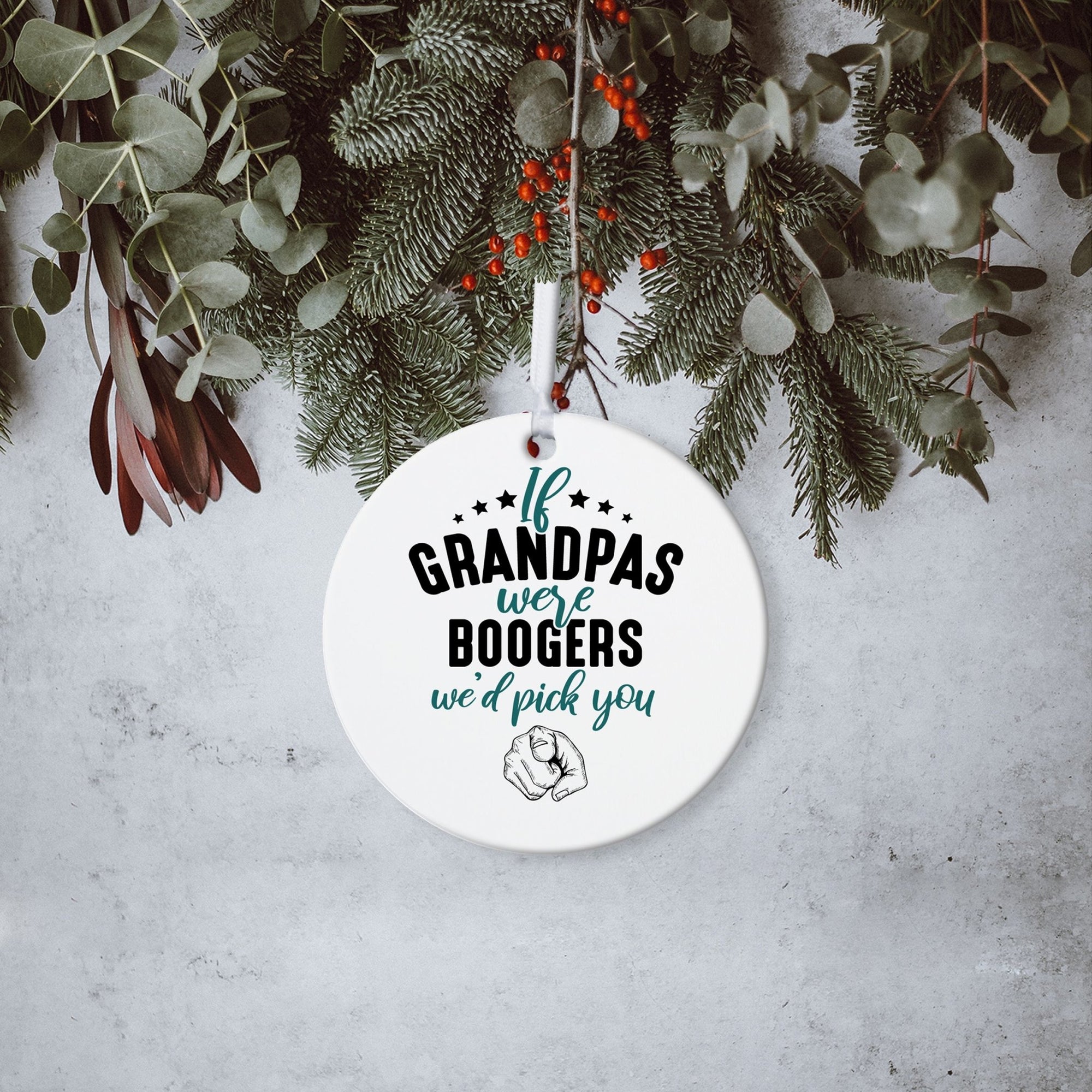Grandparents White Ornament With Inspirational Message Gift Ideas - If Grandpa Were Boogers We’d Pick You - LifeSong Milestones