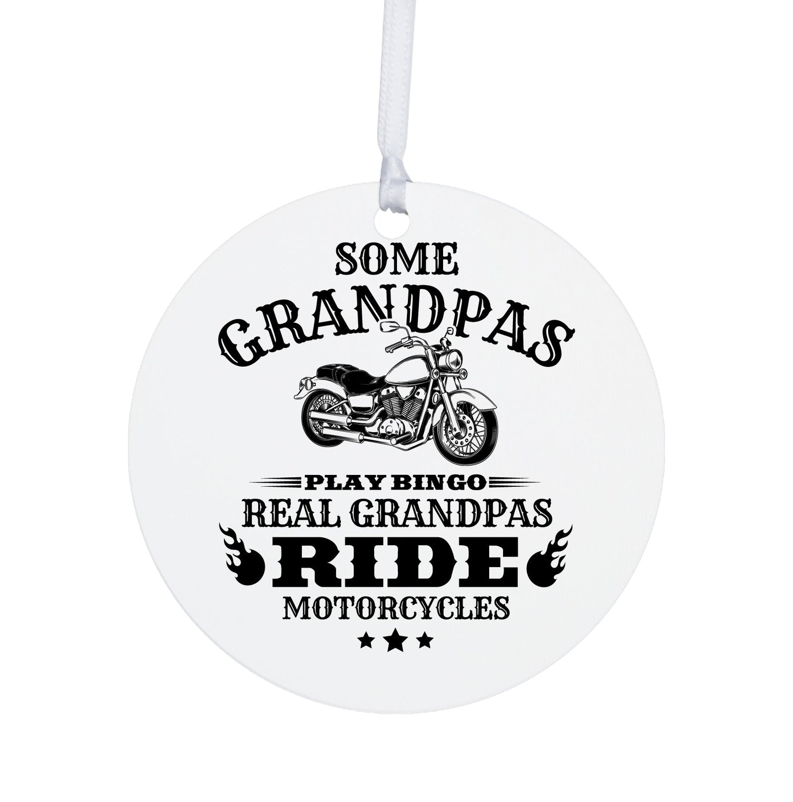 Grandparents’ White Ornament With Inspirational Message Gift Ideas - Some Grandpas Play Bingo. Real Grandpa Ride Motorcycles - LifeSong Milestones