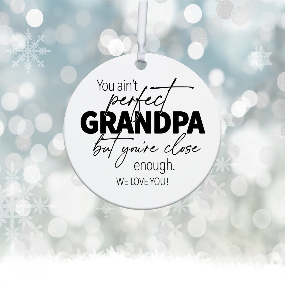 Grandparents White Ornament With Inspirational Message Gift Ideas - You Ain't Perfect Grandpa - LifeSong Milestones