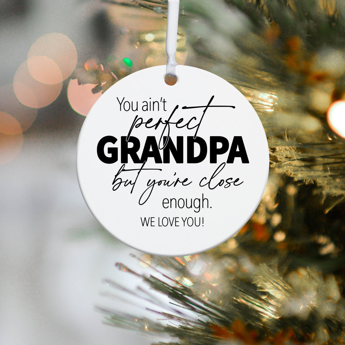 Grandparents White Ornament With Inspirational Message Gift Ideas - You Ain't Perfect Grandpa - LifeSong Milestones