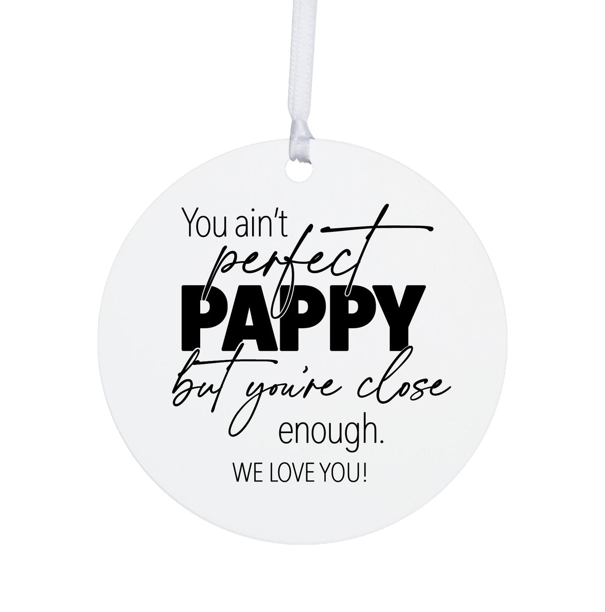 Grandparents White Ornament With Inspirational Message Gift Ideas - You Ain&#39;t Perfect Pappy