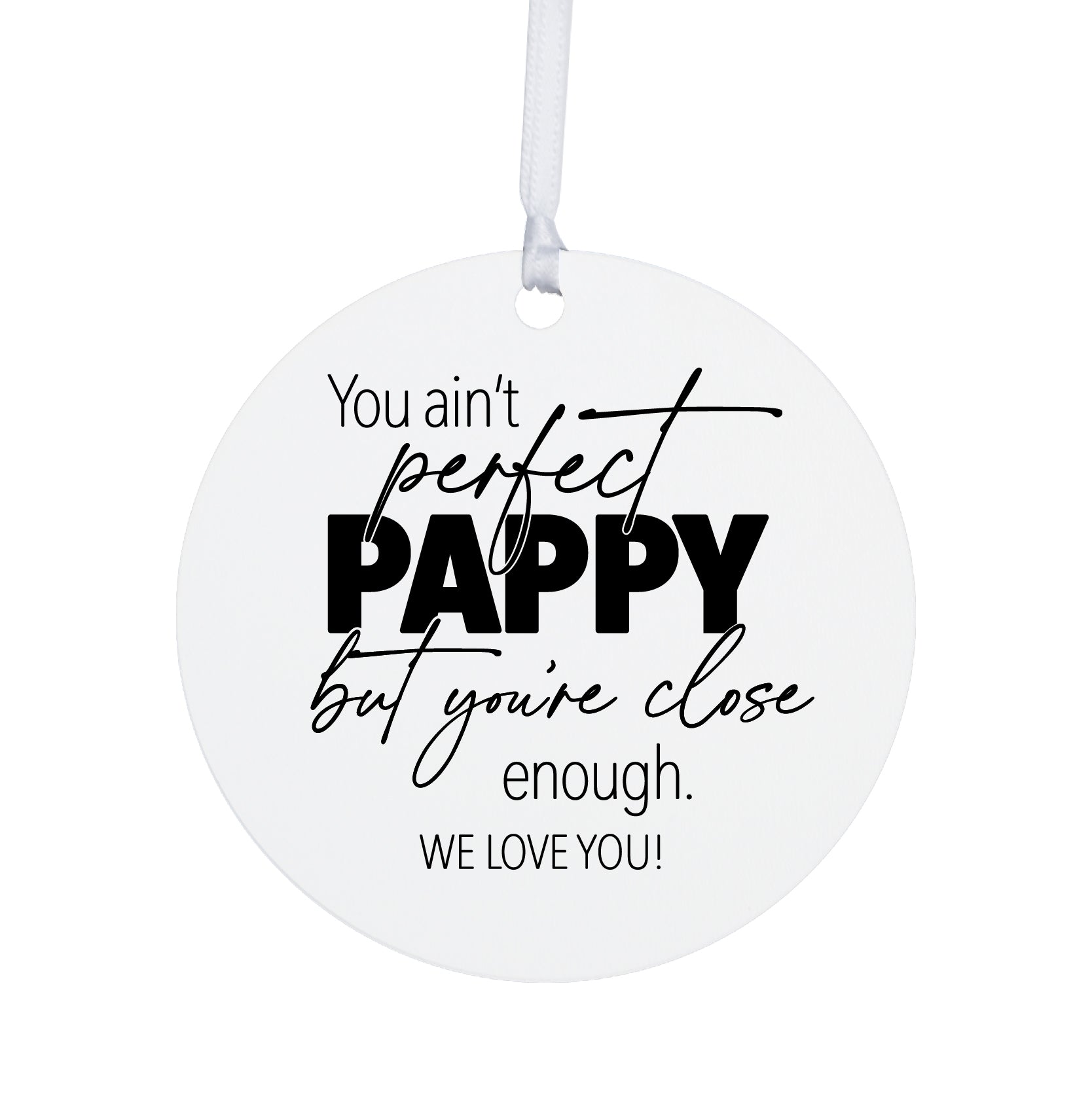 Grandparents White Ornament With Inspirational Message Gift Ideas - You Ain't Perfect Pappy
