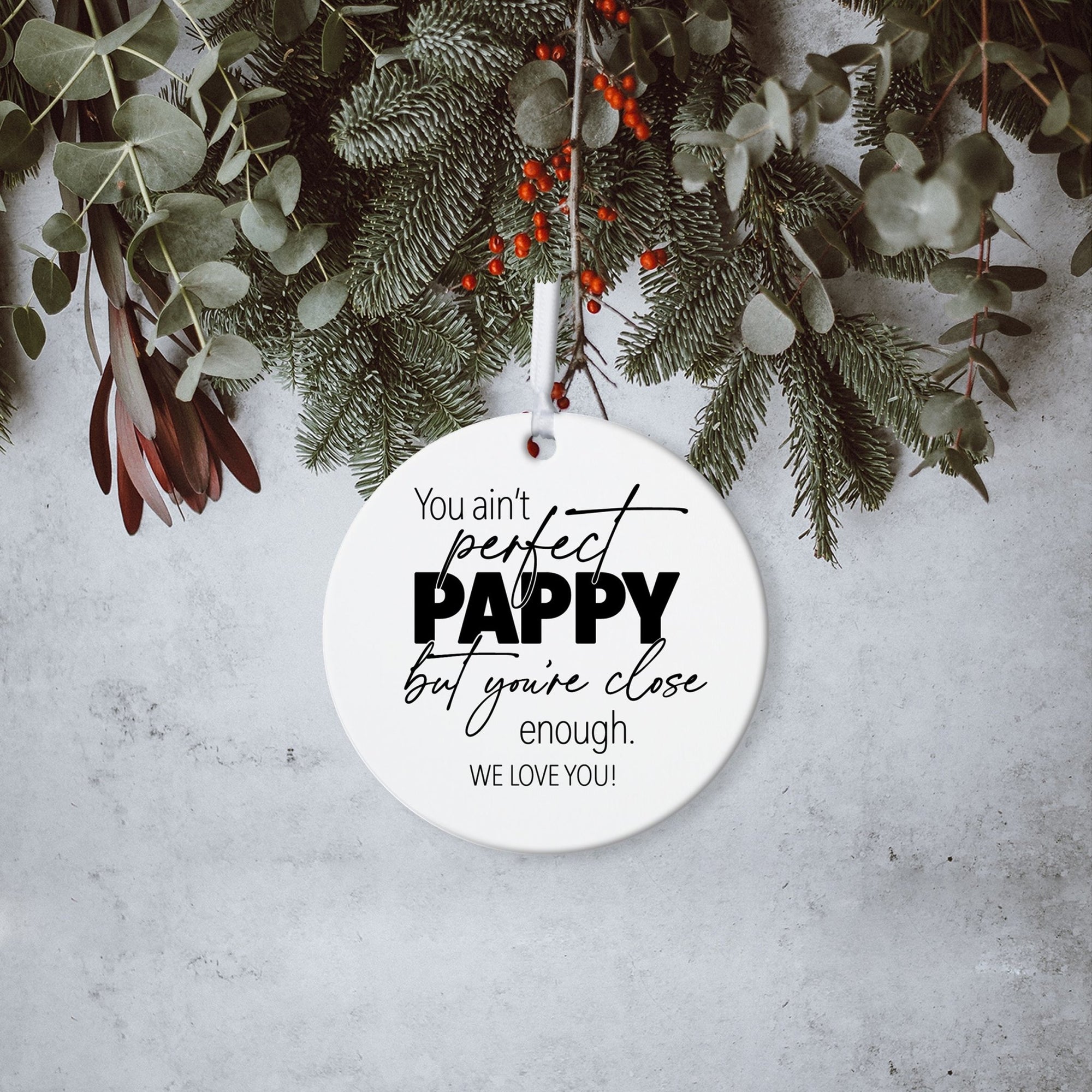 Grandparents White Ornament With Inspirational Message Gift Ideas - You Ain't Perfect Pappy
